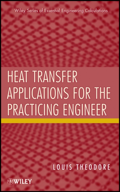 Heat Transfer Applications for the Practicing Engineer, Hardback Book