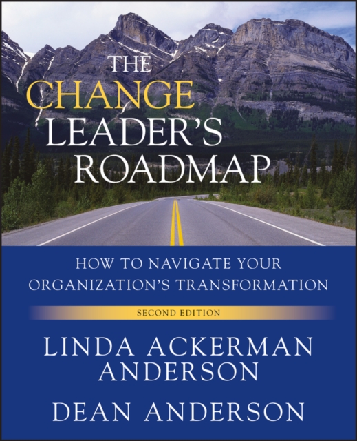 The Change Leader's Roadmap : How to Navigate Your Organization's Transformation, Paperback / softback Book
