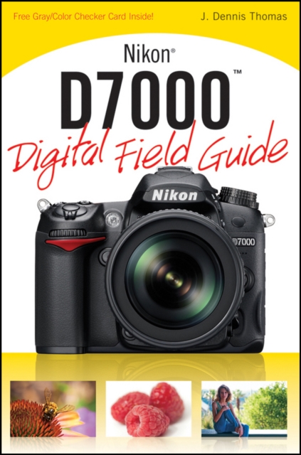 Nikon D7000 Digital Field Guide, Paperback Book
