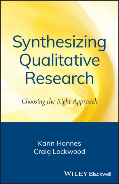 Synthesizing Qualitative Research : Choosing the Right Approach, Paperback / softback Book