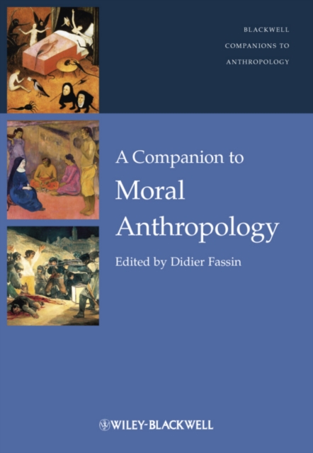 A Companion to Moral Anthropology, Hardback Book
