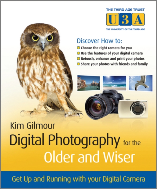 Digital Photography for the Older and Wiser : Get Up and Running with Your Digital Camera, PDF eBook