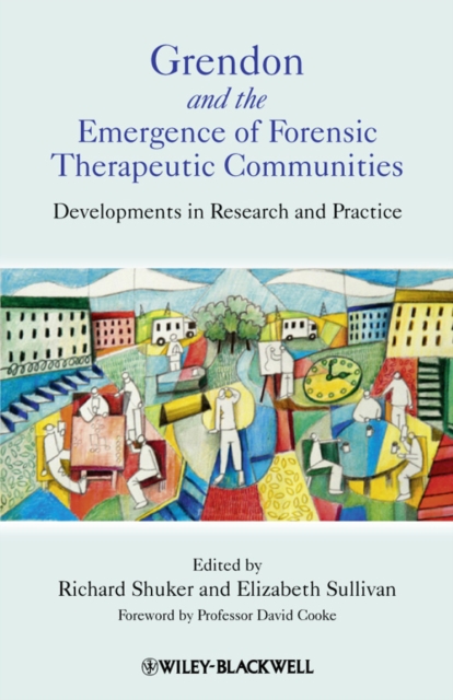 Grendon and the Emergence of Forensic Therapeutic Communities : Developments in Research and Practice, PDF eBook
