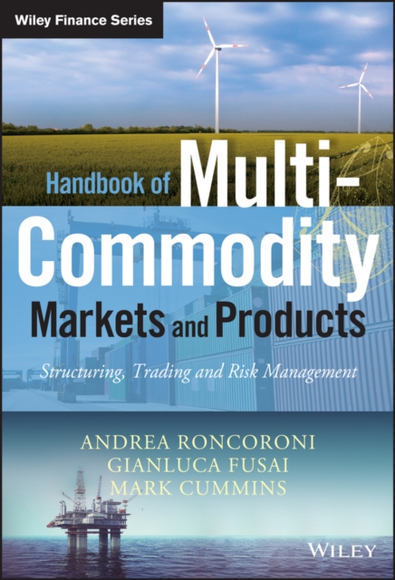 Handbook of Multi-Commodity Markets and Products : Structuring, Trading and Risk Management, PDF eBook