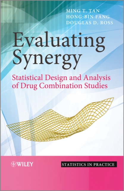 Evaluating Synergy: Statistical Design and Analysi s of Drug Combination Studies, Hardback Book