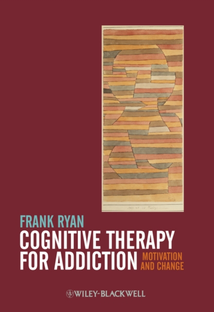 Cognitive Therapy for Addiction : Motivation and Change, Hardback Book