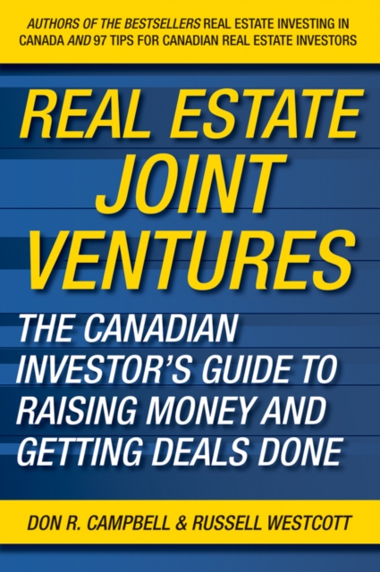 Real Estate Joint Ventures : The Canadian Investor's Guide to Raising Money and Getting Deals Done, PDF eBook