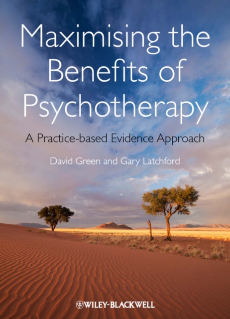 Maximising the Benefits of Psychotherapy : A Practice-Based Evidence Approach, Hardback Book