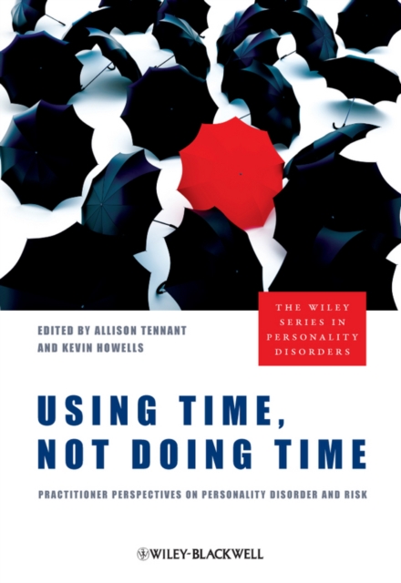 Using Time, Not Doing Time : Practitioner Perspectives on Personality Disorder and Risk, Hardback Book