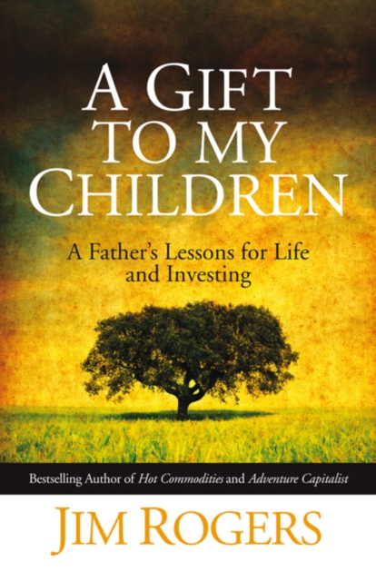 A Gift to my Children : A Father's Lessons for Life and Investing, PDF eBook