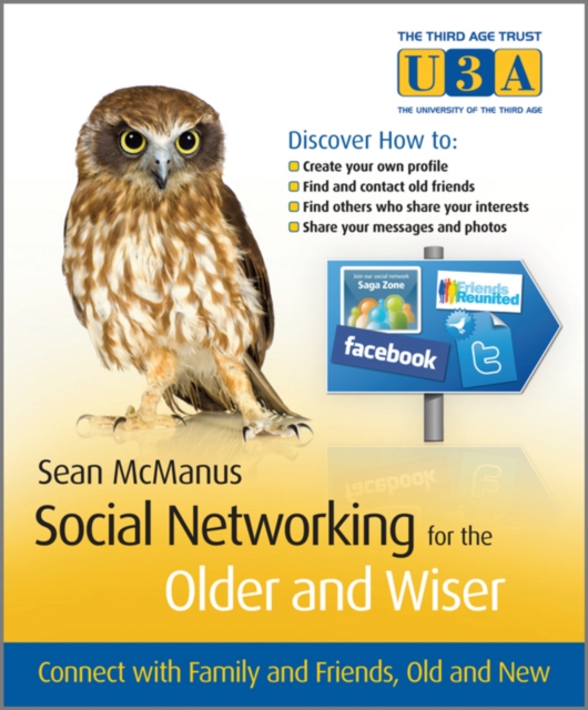 Social Networking for the Older and Wiser : Connect with Family and Friends, Old and New, Paperback / softback Book