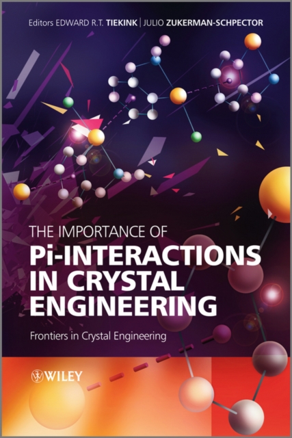 The Importance of Pi-Interactions in Crystal Engineering : Frontiers in Crystal Engineering, Hardback Book