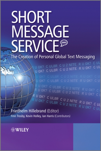 Short Message Service (SMS) : The Creation of Personal Global Text Messaging, Hardback Book
