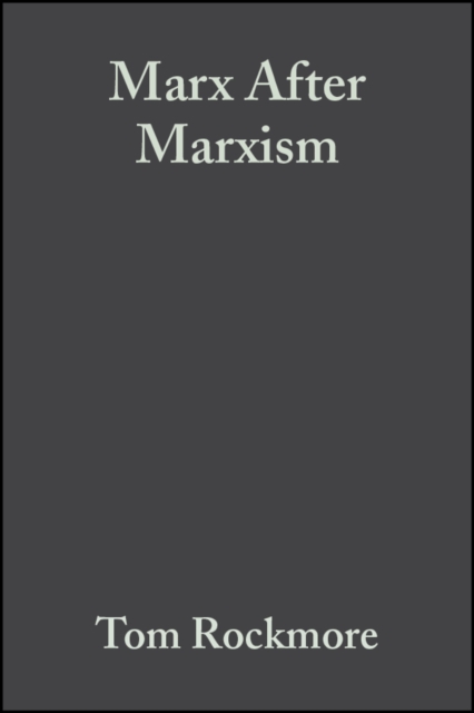 Marx After Marxism : The Philosophy of Karl Marx, PDF eBook