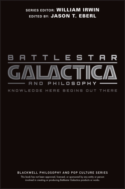 Battlestar Galactica and Philosophy : Knowledge Here Begins Out There, PDF eBook