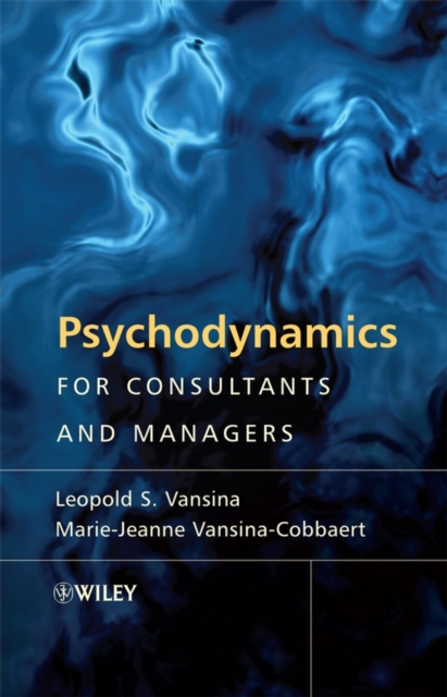 Psychodynamics for Consultants and Managers : From Understanding to Leading Meaningful Change, PDF eBook
