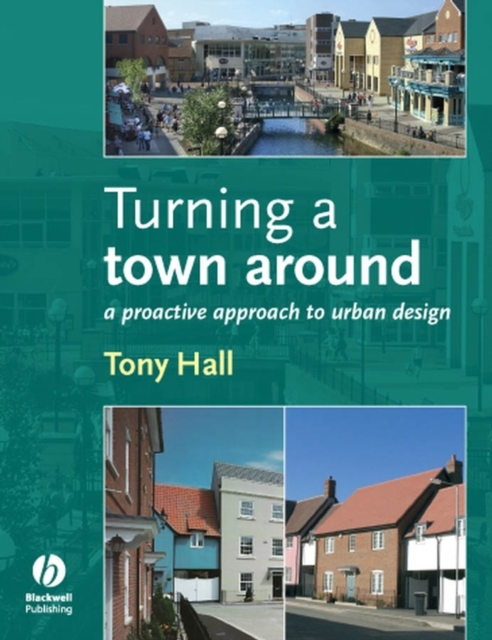 Turning a Town Around : A Proactive Approach to Urban Design, PDF eBook