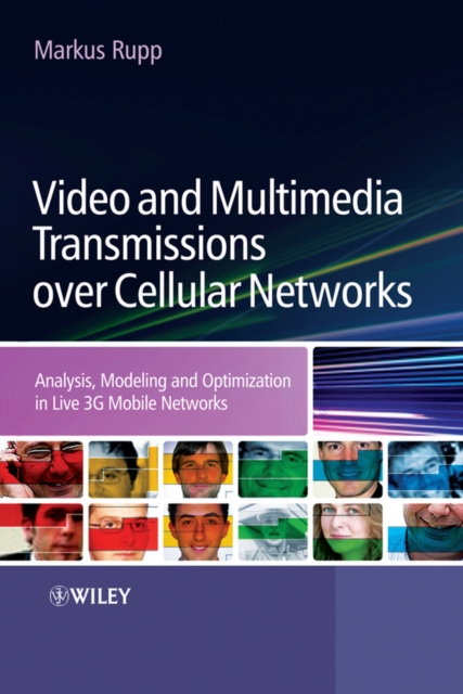 Video and Multimedia Transmissions over Cellular Networks : Analysis, Modelling and Optimization in Live 3G Mobile Communications, Hardback Book