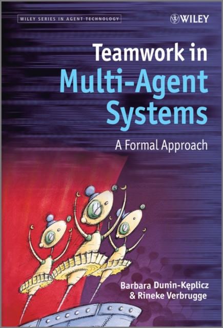 Teamwork in Multi-Agent Systems : A Formal Approach, Hardback Book