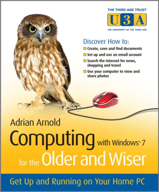 Computing with Windows 7 for the Older and Wiser : Get Up and Running on Your Home PC, PDF eBook