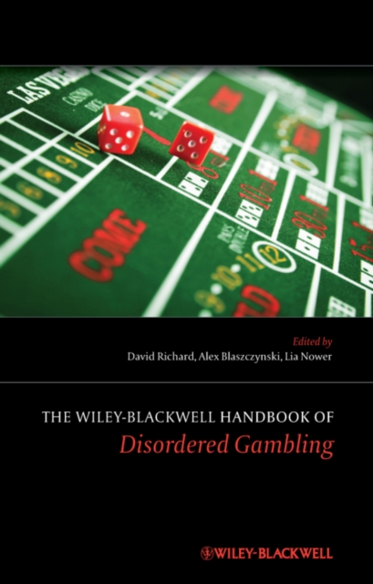 The Wiley-Blackwell Handbook of Disordered Gambling, Hardback Book