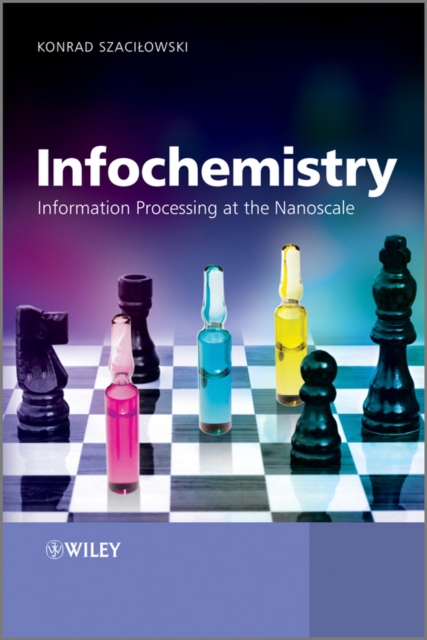 Infochemistry : Information Processing at the Nanoscale, Hardback Book