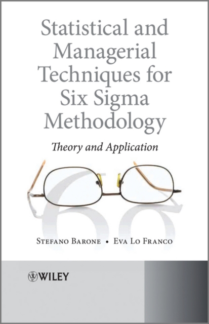Statistical and Managerial Techniques for Six Sigma Methodology : Theory and Application, Hardback Book