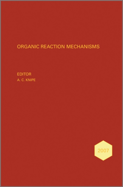 Organic Reaction Mechanisms 2007 : An annual survey covering the literature dated January to December 2007, Hardback Book
