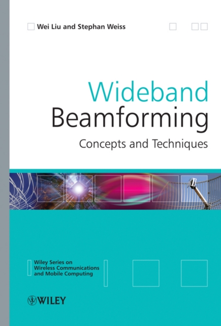 Wideband Beamforming : Concepts and Techniques, Hardback Book