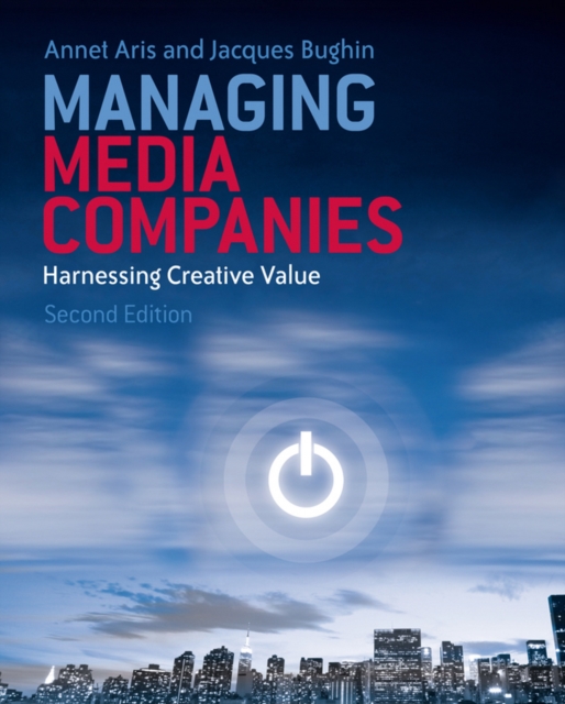 Managing Media Companies : Harnessing Creative Value, Paperback / softback Book