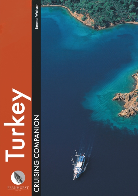 Turkey Cruising Companion : A Yachtsman's Pilot and Cruising Guide to Ports and Harbours from the Cesme Peninsula to Antalya, Hardback Book