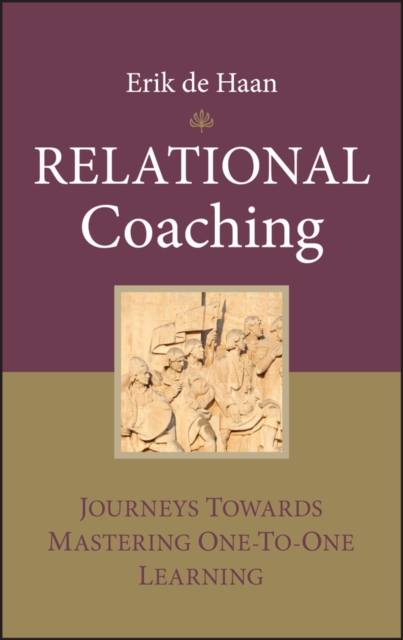Relational Coaching : Journeys Towards Mastering One-To-One Learning, Hardback Book