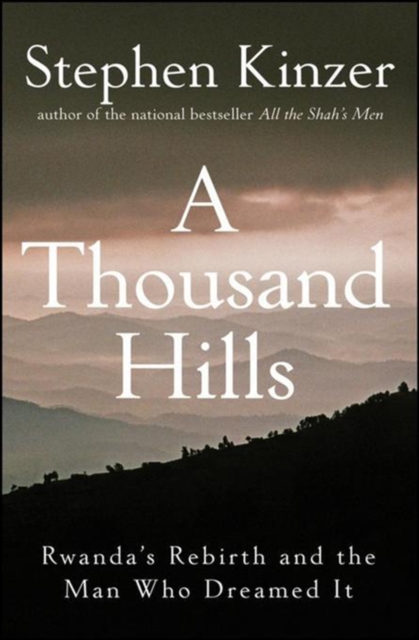A Thousand Hills : Rwanda's Rebirth and the Man Who Dreamed It, PDF eBook