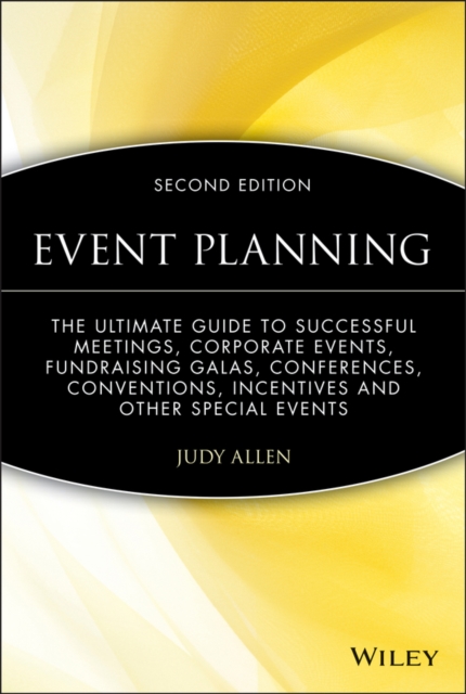 Event Planning : The Ultimate Guide To Successful Meetings, Corporate Events, Fundraising Galas, Conferences, Conventions, Incentives and Other Special Events, EPUB eBook