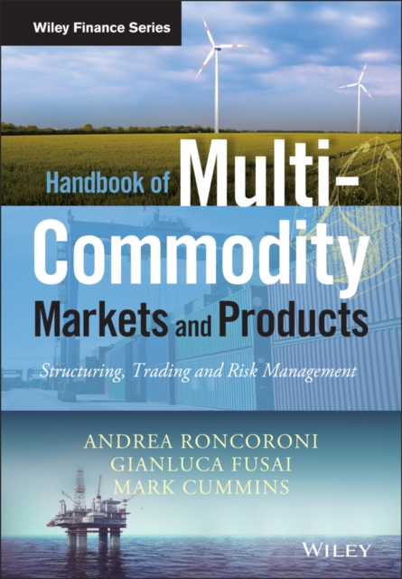 Handbook of Multi-Commodity Markets and Products : Structuring, Trading and Risk Management, Hardback Book