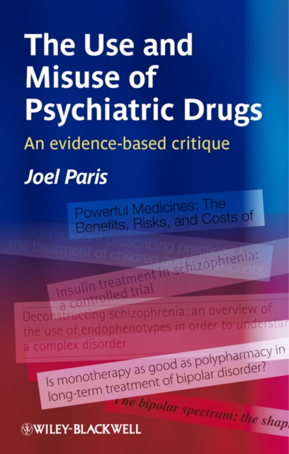 The Use and Misuse of Psychiatric Drugs : An Evidence-Based Critique, Paperback / softback Book