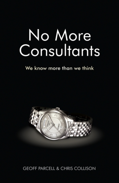 No More Consultants : We Know More Than We Think, Hardback Book