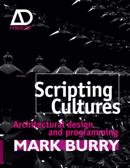 Scripting Cultures : Architectural Design and Programming, Hardback Book