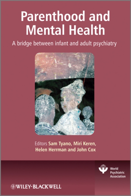 Parenthood and Mental Health : A Bridge Between Infant and Adult Psychiatry, Hardback Book