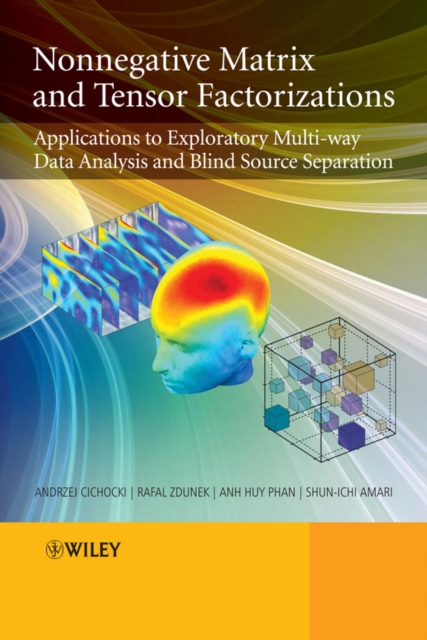 Nonnegative Matrix and Tensor Factorizations : Applications to Exploratory Multi-way Data Analysis and Blind Source Separation, PDF eBook