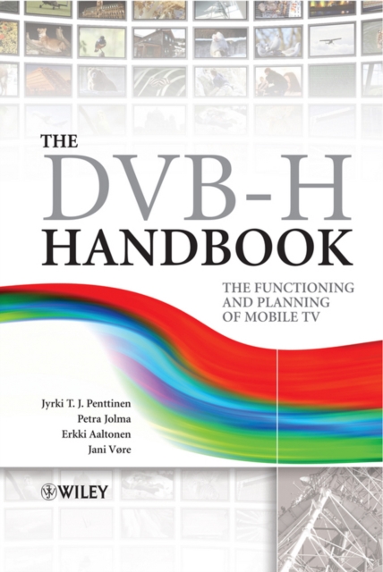 The DVB-H Handbook : The Functioning and Planning of Mobile TV, Hardback Book