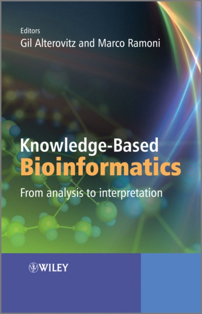 Knowledge-Based Bioinformatics : From Analysis to Interpretation, Hardback Book