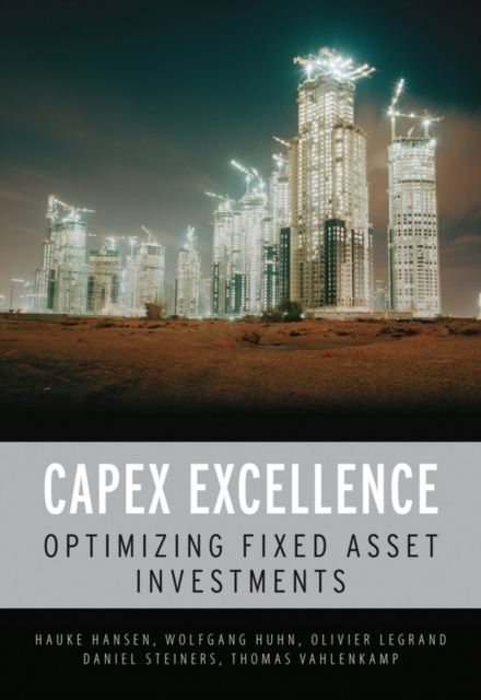 CAPEX Excellence : Optimizing Fixed Asset Investments, PDF eBook