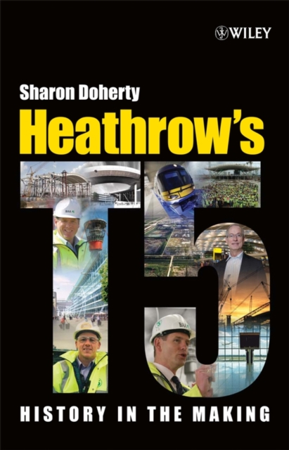 Heathrow's Terminal 5 : History in the Making, Hardback Book