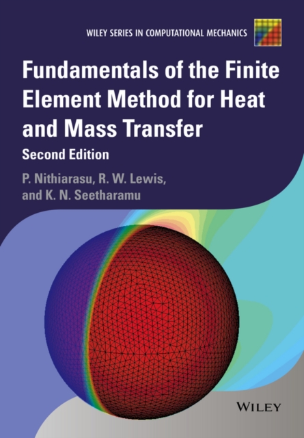 Fundamentals of the Finite Element Method for Heat and Mass Transfer, Hardback Book