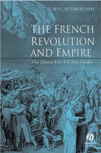 The French Revolution and Empire : The Quest for a Civic Order, PDF eBook