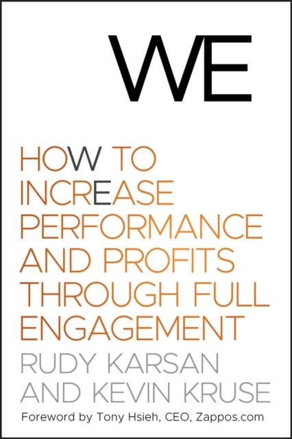 We : How to Increase Performance and Profits through Full Engagement, Hardback Book