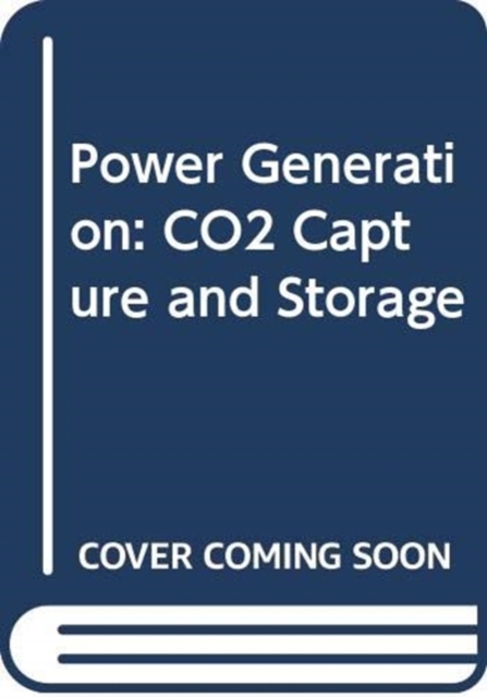 Power Generation : CO2 Capture and Storage, Hardback Book