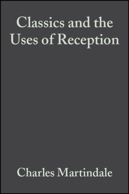 Classics and the Uses of Reception, PDF eBook