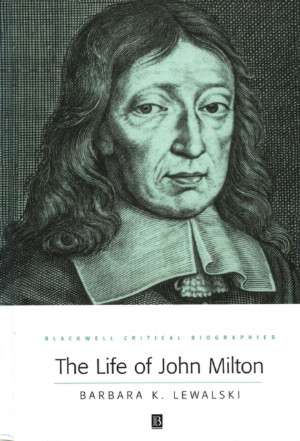 The Life of John Milton : A Critical Biography, PDF eBook